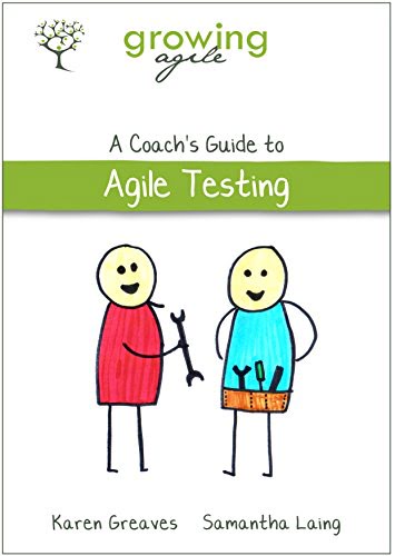 Growing Agile: A Coach’s Guide to Agile Testing