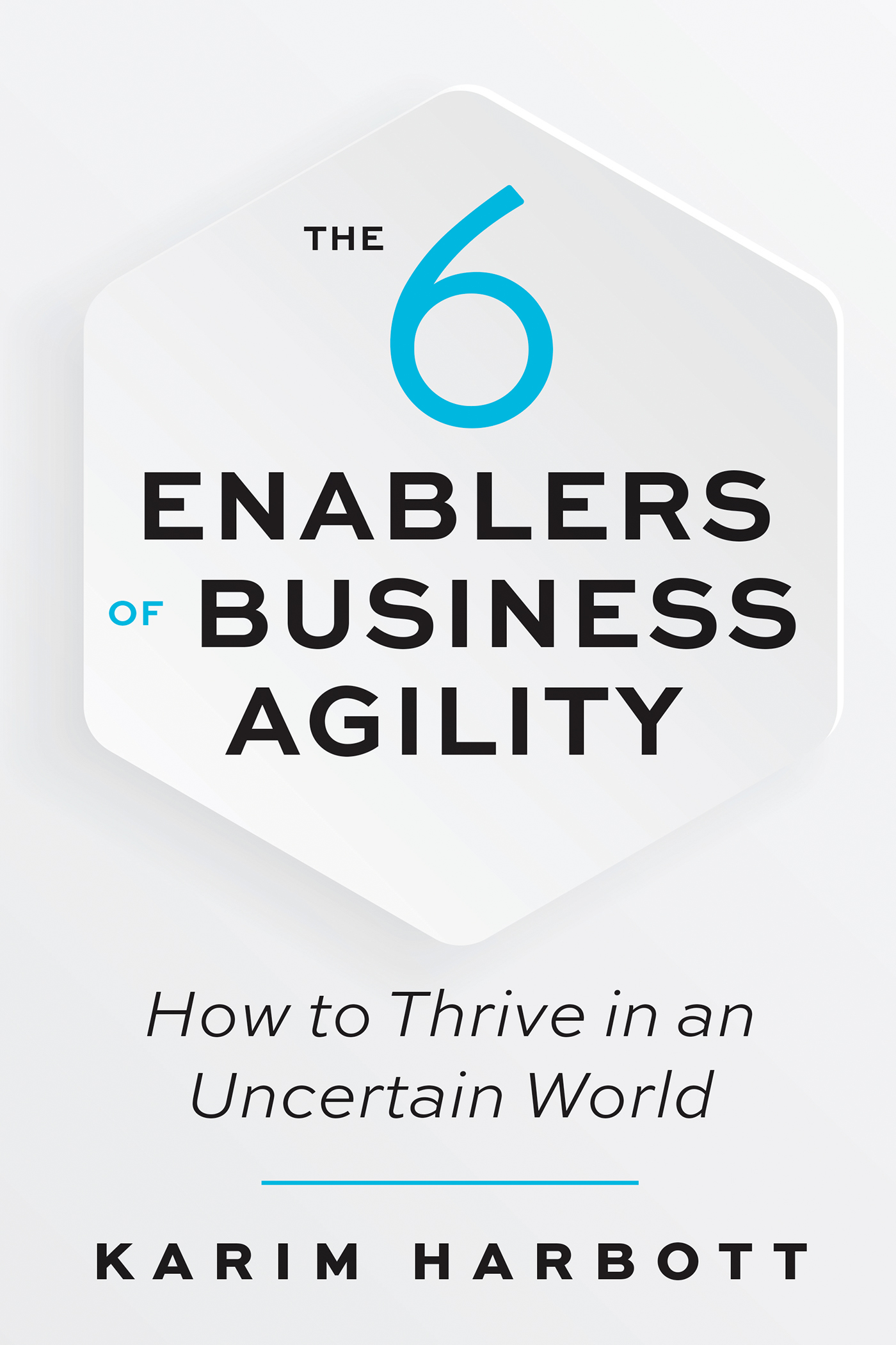 The 6 Enablers of Business Agility: How to Thrive in an Uncertain World